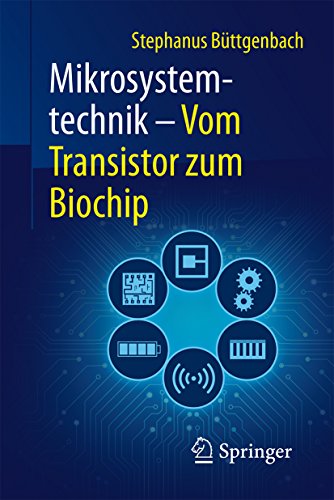Mikrosystemtechnik: Vom Transistor zum Biochip (Technik im Fokus) (German Edition)