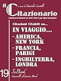 il CITAZIONARIO n. 19: Citazioni & Aforismi su Tutti i Temi e per Ogni Occasione