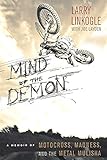 Mind of the Demon: A Memoir of Motocross, Madness, and the Metal Mulisha