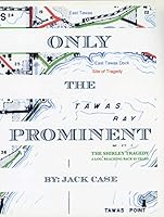 Only the Prominent: The Shirley Tragedy, A Log Reaching Back 65 Years 0982143303 Book Cover