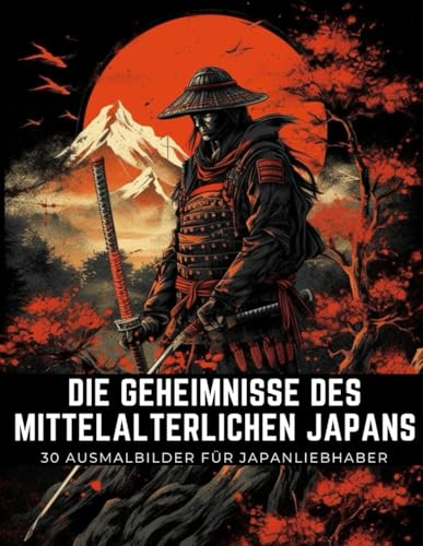 Die Geheimnisse des mittelalterlichen Japans: 30 Ausmalbilder für Japanliebhaber