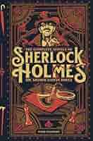 The Complete Novels of Sherlock Holmes (Deluxe Edition): Sir