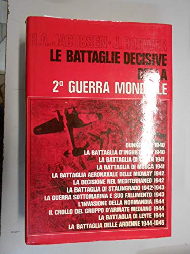 BATTAGLIE DECISIVE DELLA SECONDA GUERRA MONDIALE. Vol. I: Dunkerque 1940, La battaglia d'Inghilterra 1940-La battaglia di Creta 1941-La battaglia di Mosca 1941 Vol. II: La battaglia aeronavale delle Midway 1942 La battaglia di Stalingrado 1942-1943 La gue