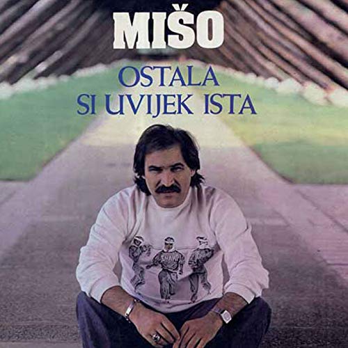 Play Ostala Si Uvijek Ista by Mišo Kovač on Amazon Music