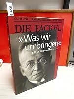 Was wir umbringen: "Die Fackel" von Karl Kraus 3854760248 Book Cover