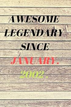Awsome Legendary since January 2002 - Blank Lined Journal, Notebook, Diary, Planner - Awsome Legendary since January 2002 - 18th Birthday Gift for 18 Years Old Boys and Girls Born in January... Diary,