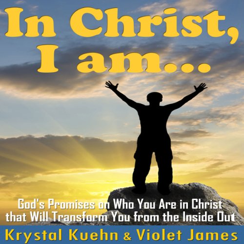 In Christ, I Am: God's Promises on Who You Are in Christ that Will ...