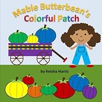 Mable Butterbean's Colorful Patch 1500959693 Book Cover