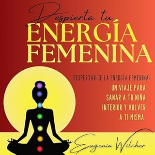 Despierta tu Energía Femenina Audiolibro Por Eugenia Wilcher arte de portada