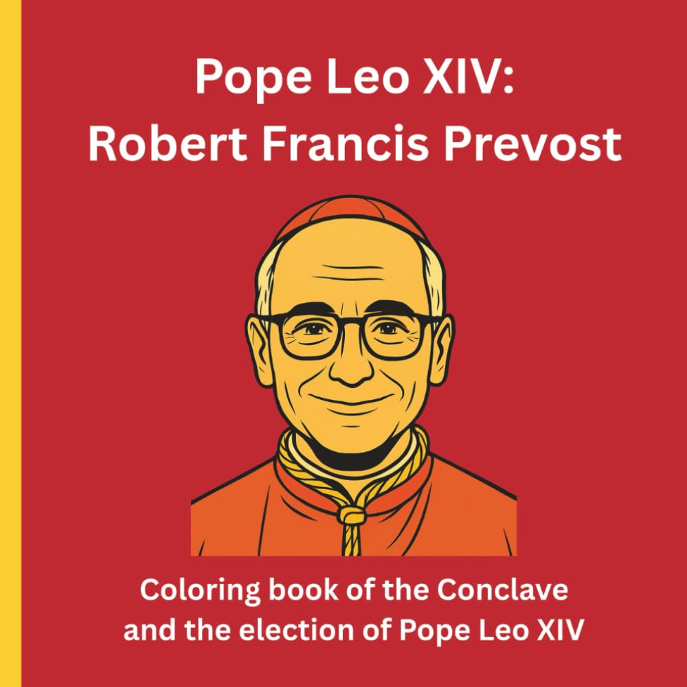 Pope Leo XIV: Robert Francis Prevost: Coloring book of the Conclave and the election of Pope Leo XIV