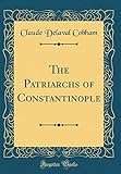 delaval jobs sweden  The Patriarchs of Constantinople (Classic Reprint)