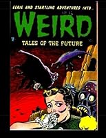 Weird Tales of the Future #4 : Eerie Tales of Suspense! 1952 1511524332 Book Cover