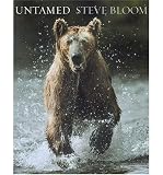 Untamed [ UNTAMED ] by Bloom, Steve (Author) Nov-01-2004 [ Hardcover ] - Steve Bloom
