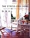 The Stress-Free Home: Beautiful Interiors for Serenity and Harmonious Living