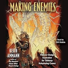 Making Enemies: Monster Design Ideas for Tabletop Role-Playing Games Audiolibro Por Keith Ammann arte de portada