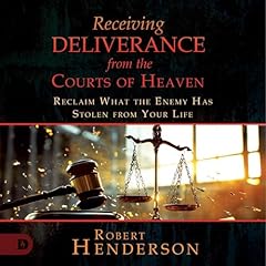 Receiving Deliverance from the Courts of Heaven Audiolibro Por Robert Henderson arte de portada