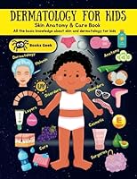 Dermatology for kids: kids book about skin color , skin anatomy, melanin, skincare , skin layers dermatology for children and teenagers (human anatomy book for kids) B0C7J9T9PL Book Cover