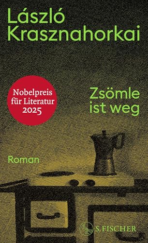 Zsömle ist weg: Roman | Nobelpreis für Literatur 2025