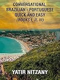 Conversational Portuguese Quick and Easy: Boxset - Part 1, 2, and 3: Learn Brazilian Portuguese, Brazilian Portuguese Language, Travel to Brazil, Portuguese ... for beginners,Portuguese English dictionary