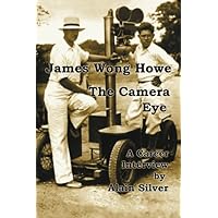 James Wong Howe The Camera Eye