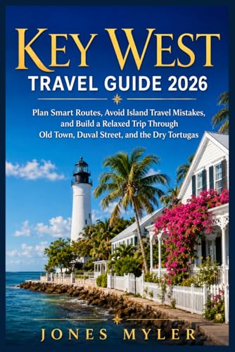 Key West Travel Guide 2026: Plan Smart Routes, Avoid the