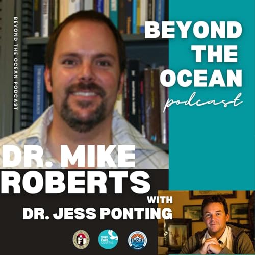 Beyond the Ocean #15 - Dr. Mike Roberts