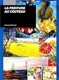 youtube peinture à l'huile au couteau paysage  La Peinture au couteau de Florent. F. (2000) Broché