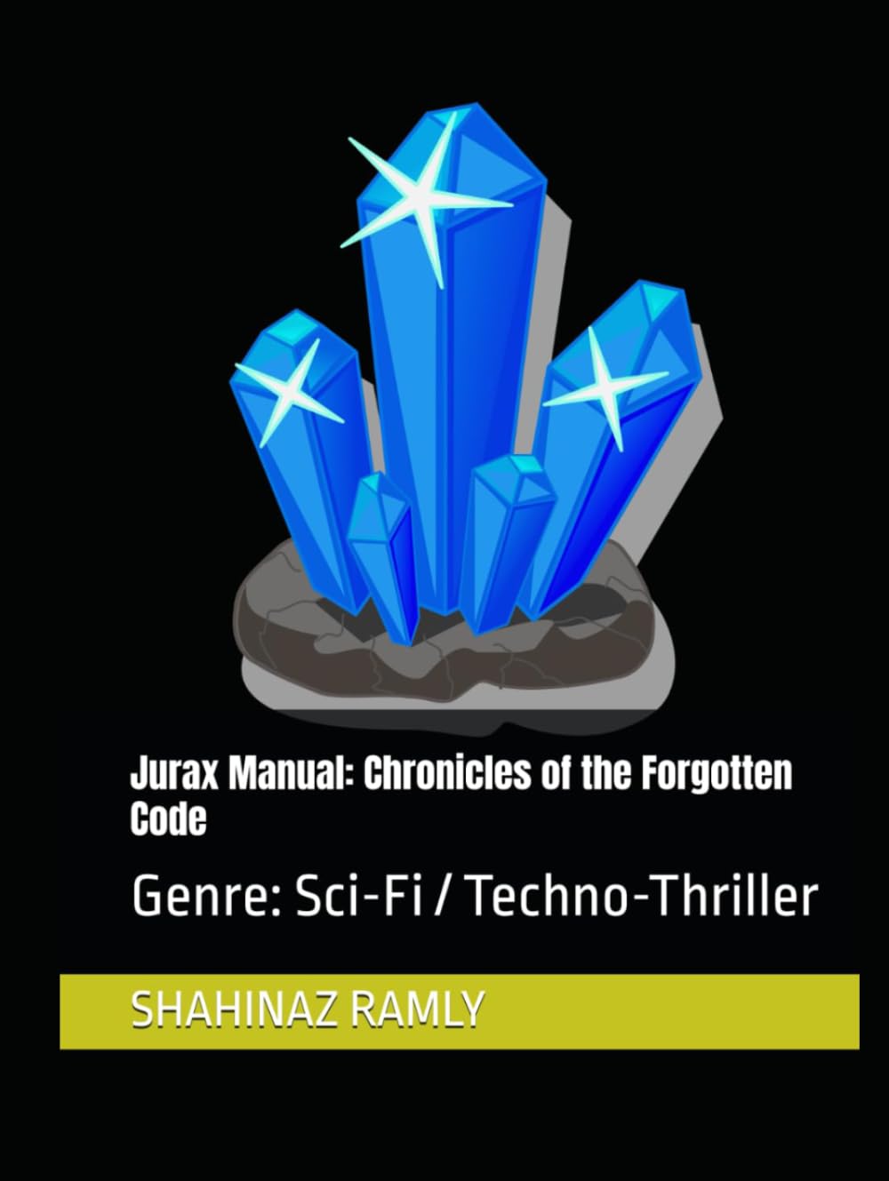 Jurax Manual: Chronicles of the Forgotten Code: Genre: Sci-Fi / Techno-Thriller: Shahinaz El Ramly