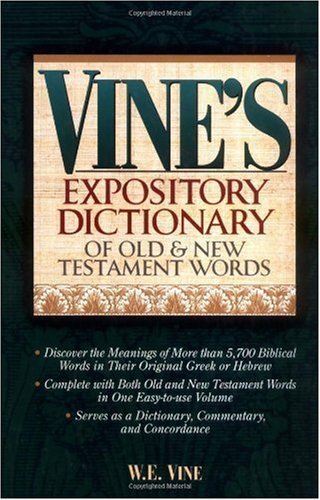 Vine's Expository Dictionary Of Old And New Testament Words