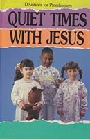 Quiet Times With Jesus: Devotions for Preschoolers 0828006784 Book Cover