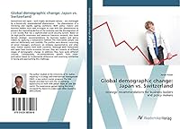 Global demographic change: Japan vs. Switzerland: strategic recommendations for business leaders and policy makers 363938590X Book Cover