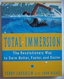 Total Immersion: The Revolutionary Way to Swim Better, Faster, and Easier