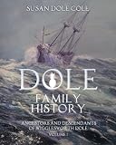 Dole Family History: Ancestors and Descendants of Wigglesworth Dole, Vol. 1