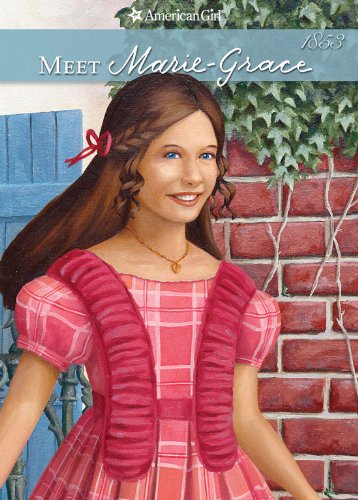Meet Marie-Grace (American Girls Collection: Marie-Grace and Cécile Book 1)