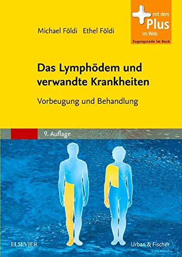 Das Lymphödem und verwandte Krankheiten: Vorbeugung und Behandlung - mit Zugang zum Elsevier-Portal Das Lymphödem und verwandte Krankheiten: Vorbeugung und Behandlung - mit Zugang zum Elsevier-Portal