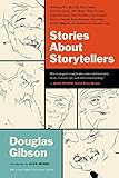 Stories About Storytellers: Publishing W. O. Mitchell, Mavis Gallant, Robertson Davies, Alice Munro, Pierre Trudeau, Hugh MacLennan, Barry Broadfoot, ... Callaghan, Alistair MacLeod, and Many More