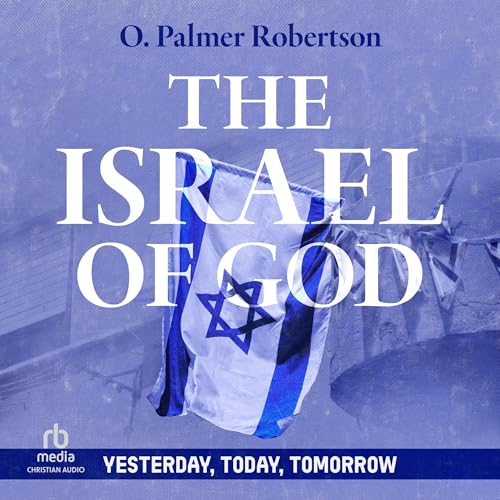 The Israel of God by O. Palmer Robertson episode artwork