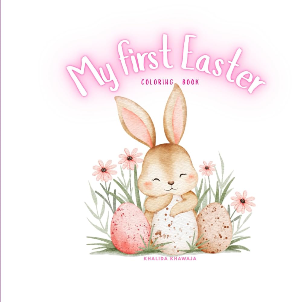 My First Easter Coloring Book: A Simple and Cute Easter Coloring Book for Toddlers and Preschoolers Ages 2–6 with Big Bold Designs