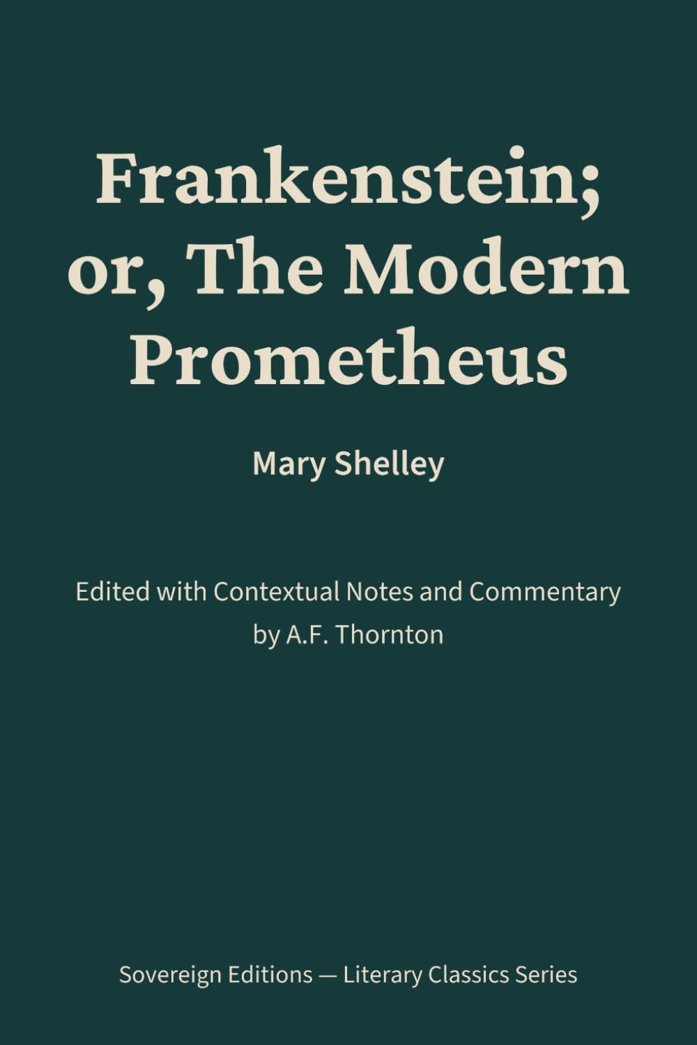 Frankenstein; or, The Modern Prometheus: Literary Classics Series – Annotated Sovereign Edition