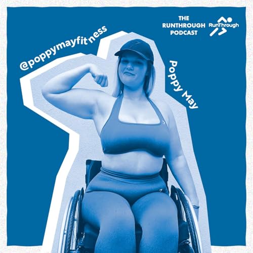 『#135 - Wheelchair Athlete Poppy May: &lsquo;It Can Be Your Anchor or Your Wings&rsquo; | The RunThrough Podcast』のカバーアート