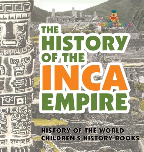 The History of the Inca Empire - History of the World Children's History Books