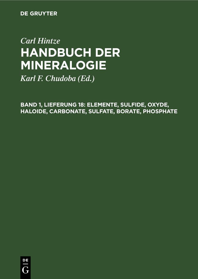 Elemente, Sulfide, Oxyde, Haloide, Carbonate, Sulfate, Borate, Phosphate (Handbuch der Mineralogie)