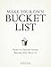Make Your Own Bucket List: How To Design Yours Before You Kick It
