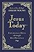 Jesus Today - Deluxe Edition: Experience Hope Through His Presence