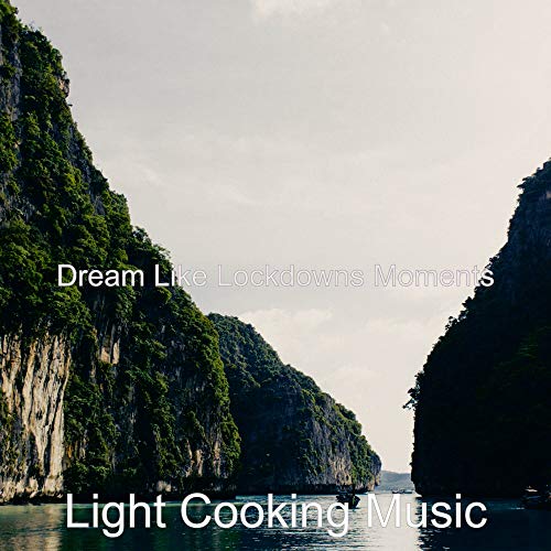 Play Dream Like Lockdowns Moments by Light Cooking Music on Amazon Music