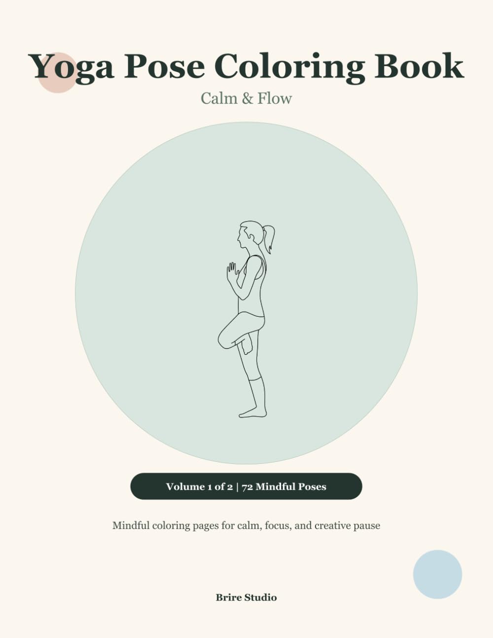 Yoga Pose Coloring Book: Calm & Flow: 72 Mindful Poses to Color, Breathe With, and Explore