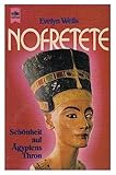Nofretete : Schönheit auf Ägyptens Thron. - Evelyn Wells 