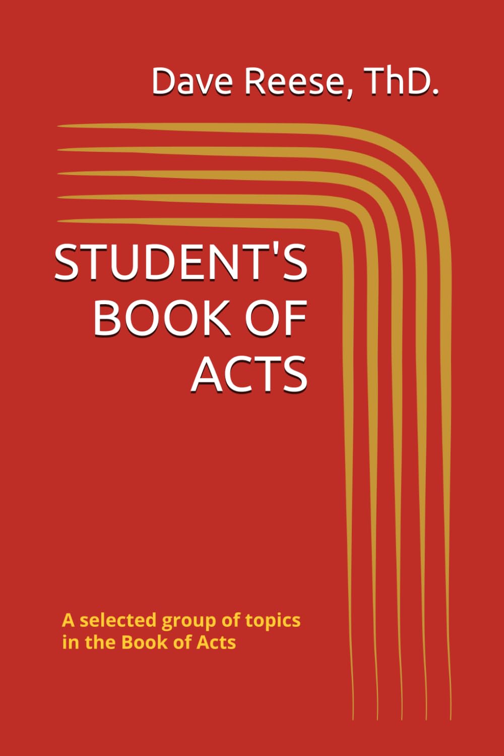 STUDENT'S BOOK OF ACTS: A selected group of topics in the Book of Acts