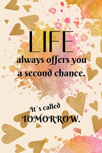 Journal/Notebook Life Always Offers You A Second Chance It's Called Tomorrow: Motivational Quote, Lined Journal For Women, Adults, Kids, Cute Cover image 2