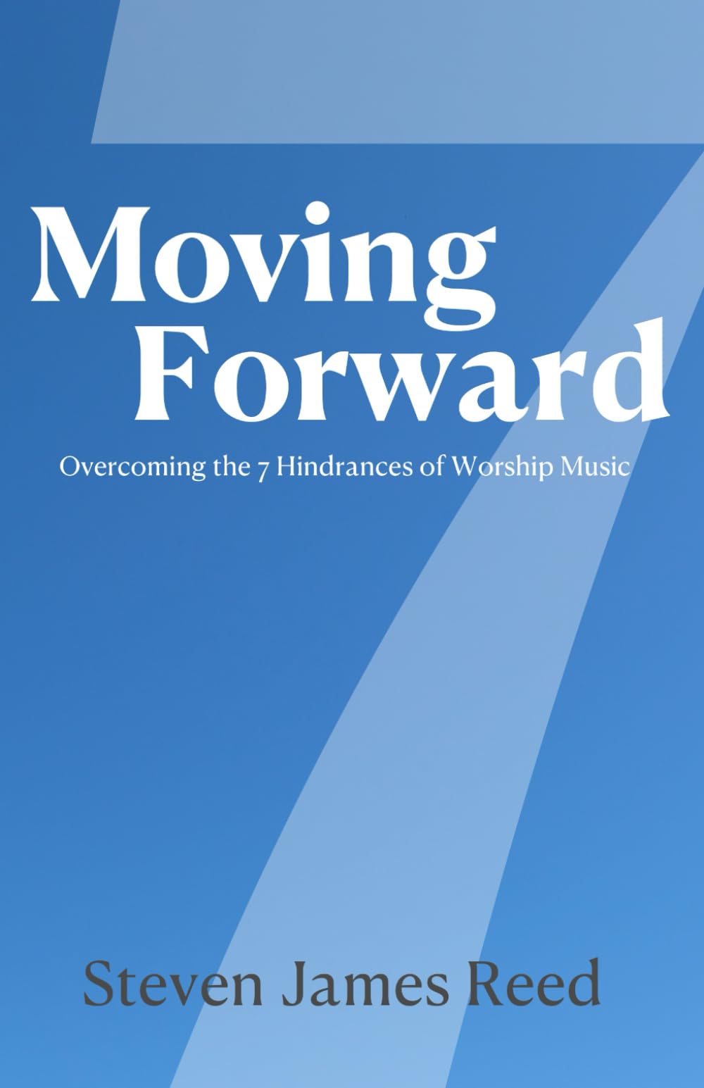 Moving Forward: Overcoming the 7 Hindrances of Worship Music